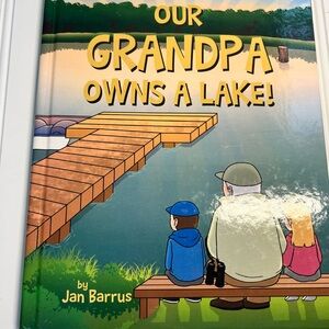 Our Grandpa Owns a Lake! Children's Book by Jan Barrus